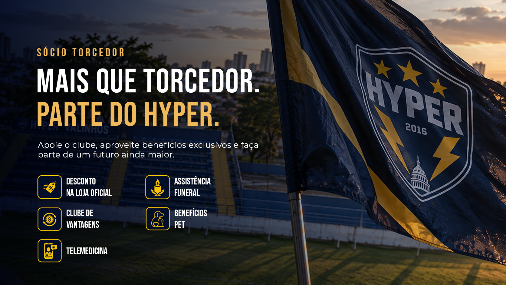 Sócio Torcedor — Mais que torcedor. Parte do Hyper. Conheça os benefícios e faça parte.